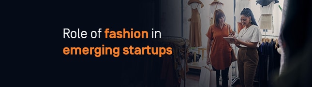 Role of fashion in emerging startups