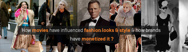 How movies have influenced and re-emphasized fashion looks and how brands have monetized