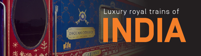 Luxury and royal trains of India