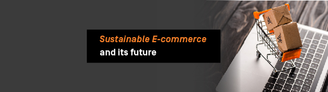 Why sustainable e-commerce is the future