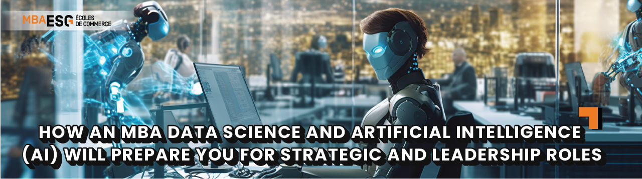 How Does an MBA Data Science & AI Prepare You for Strategic Leadership Roles?