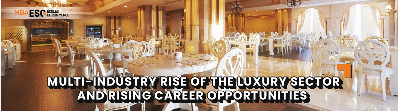 Multi-Industry Rise of the Luxury Sector and Rising Career Opportunities