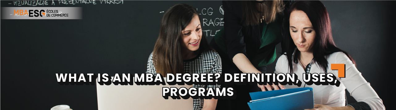 What is an MBA Degree? Definition, Uses, Programs