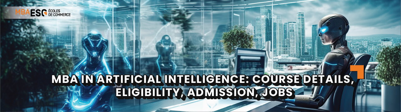 MBA in Artificial Intelligence: Course Details, Eligibility, Admission, Jobs
