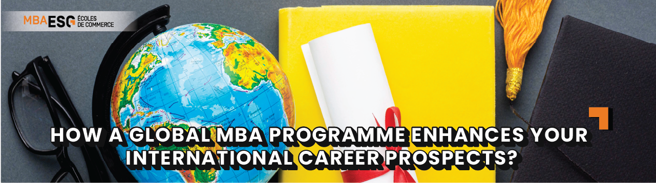 How a Global MBA programme enhances your International Career prospects?