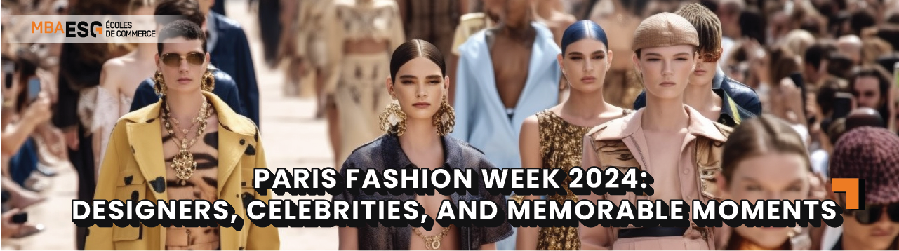 Paris Fashion Week 2024: Designers, Celebrities, and Memorable Moments